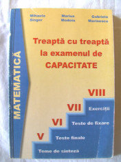 &amp;quot;MATEMATICA - TREAPTA CU TREAPTA LA EXAMENUL DE CAPACITATE&amp;quot;, 2000. Carte noua foto