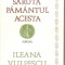 (C1633) SARUTA PAMANTUL ACESTA DE ILEANA VULPESCU, EDITURA CARTEA ROMANEASCA, 1987