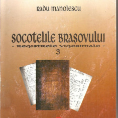 (C1628) SOCOTELILE BRASOVULUI DE RADU MANOLESCU, EDITURA ISTROS, BRAILA, 2006, REGISTRELE VIGESIMALE, EDITIE ANASTATICA, 1548 - 1549 CONCEPT, BRASOV