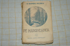 Pe Margineanca - C. sandu -Aldea - Editura Cartea romaneasca - 1915 ? foto