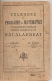 (C1701) CULEGERE DE PROBLEME DE MATEMATICI , BACALAUREAT DE C . NAZARE SI W . PASCO PROFESORI GALATI , EDITURA CULTURA ROMANEASCA S.A.R. ~1946