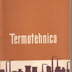 (C1690) TERMOTEHNICA DE S. M. LITVIN , EDITURA TEHNICA , BUCURESTI , 1960