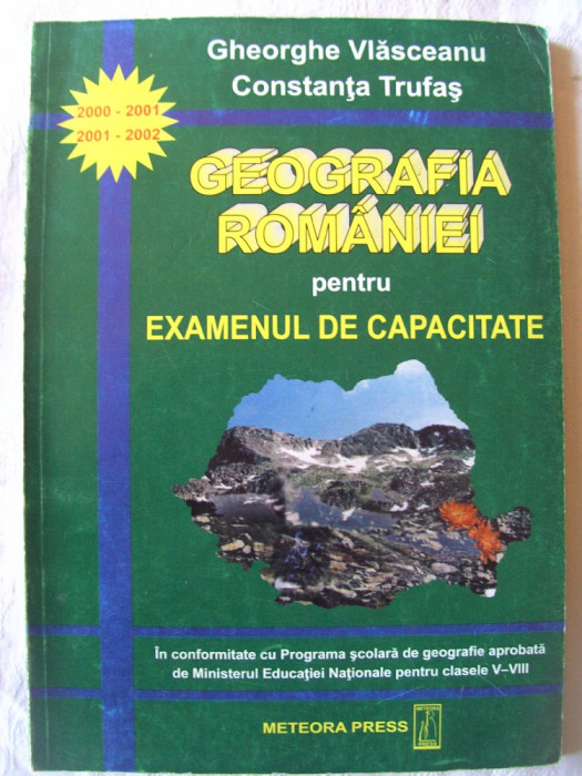 &quot;GEOGRAFIA ROMANIEI PENTRU EXAMENUL DE CAPACITATE&quot;, Ghe. Vlasceanu / C. Trufas