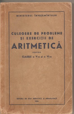 (C1691) CULEGERE DE PROBLEME SI EXERCITII DE ARITMETICA PENTRU CLASELE A V-A SI A VI-A, EDP, 1956 foto