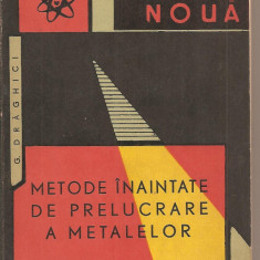 (C1725) METODE INAINTATE DE PRELUCRARE A METALELOR DE G. DRAGHICI , EDITURA TEHNICA , BUCURESTI , 1965,