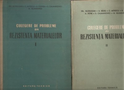(C1706) CULEGERE DE PROBLEME DIN REZISTENTA MATERIALELOR DE BUZDUGAN , MITESCU , VOINEA , CALMANOVICI , BLUMENFELD , EDITURA TEHNICA, 1958, 2 VOLUME foto