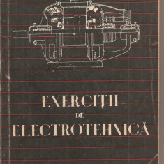 (C1722) EXERCITII DE ELECTROTEHNICA DE N . SOTIRESCU SI V . CIOCIONICA , EDITURA ENERGETICA DE STAT , 1953