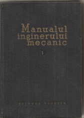 (C1714) MANUALUL INGINERULUI MECANIC VOL 1 , MATERIALE , REZISTENTA MATERIALELOR , TEORIA MECANISMELOR SI A MASINILOR , EDITURA TEHNICA BUCURESTI 1959