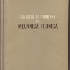 (C1687) CULEGERE DE PROBLEME DE MECANICA TEHNICA DE AURELIAN STAN SI MIRCEA GRUMAZESCU, EDITURA TEHNICA , BUCURESTI , 1956, EDITIA A II-A