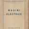 (C1720) MASINI ELECTRICE , EDITURA TEHNICA , 1951 , MINISTERUL ENERGIEI ELECTRICE