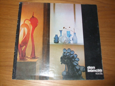 DAN BANCILA - Sticla - Catalog, 1978 , 20 p. foto