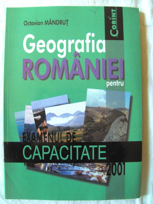 GEOGRAFIA ROMANIEI PENTRU EXAMENUL DE CAPACITATE 2001, Octav Mandrut, 2000