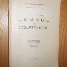 LEMNUL DE CONSTRUCTIE -- C. Mihailescu -- [ 1945, 127 p. cu imagini si tabele in text ]