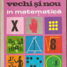 (C1732) VECHI SI NOU IN MATEMATICA DE FLORICA CAMPAN, EDITURA ION CREANGA, BUCURESTI, 1978 ILUSTRATII SI COPERTA DE N. NOBILESCU