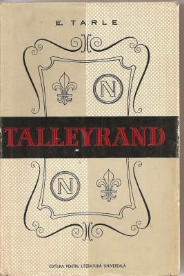 (C1749) TALLEYRAND DE E. TARLE, EDITURA PENTRU LITERATURA UNIVERSALA , BUCURESTI , 1962 foto