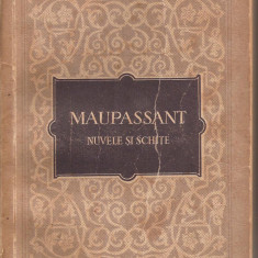 (C1743) NUVELE SI SCHITE DE MAUPASSANT , EDITURA DE STAT PENTRU LITERATURA SI ARTA, BUCURESTI , 1956