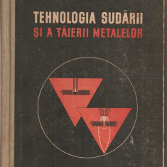 (C1737) TEHNOLOGIA SUDARII SI A TAIERII METALELOR DE I. VASILE , C. BAKONYI , O. STOENESCU , EDITURA TEHNICA , BUCURESTI , 1958