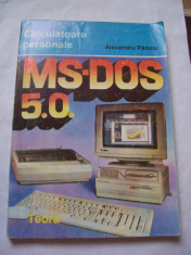 MS DOS 5.0 CALCULATOARE PERSONALE - ALEXANDRU PANOIU foto