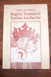 Regele Scamator STEFAN IORDACHE - Ludmila Patlanjoglu (autograf) - 2004, 315 p., Nemira