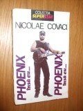 NICOLAE COVACI -- PHOENIX insa eu.....- 1994, 434 p., Alta editura