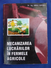 VASILE POPESCU - MECANIZAREA LUCRARILOR IN FERMELE AGRICOLE/1995 foto