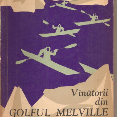 (C1774) VINATORII DIN GOLFUL MELVILLE DE PETER FREUCHEN, EDITURA STIINTIFICA, BUCURETI, 1963