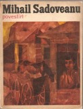 (C1761) POVESTIRI DE MIHAIL SADOVEANU, EDITURA ION CREANGA, 1972