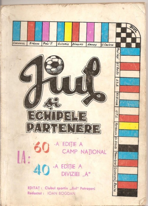 (C1792) JIUL SI ECHIPELE PARTENERE, EDITAT: CLUBUL SPORTIV JIUL PETROSANI, REDACTAT: IOAN BOGDAN , 1977/1978