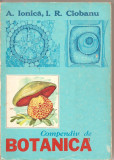 (C1795) COMPENDIU DE BOTANICA DE A. IONICA SI R. CIOBANU, EDITURAMEDICALA, BUCURESTI, 1977
