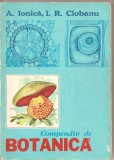 (C1795) COMPENDIU DE BOTANICA DE A. IONICA SI R. CIOBANU, EDITURAMEDICALA, BUCURESTI, 1977