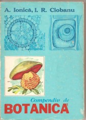 (C1795) COMPENDIU DE BOTANICA DE A. IONICA SI R. CIOBANU, EDITURAMEDICALA, BUCURESTI, 1977