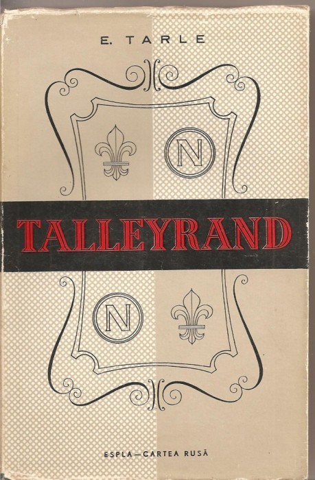 (C1780) TALLEYRAND DE E TARLE, EDITURA ESPLA - CARTEA RUSA, 1960