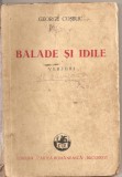 (C1784) BALADE SI IDILE , VERSURI DE GEORGE COSBUC, EDITUA CARTEA ROMANEASCA, BUCURESTI 1945