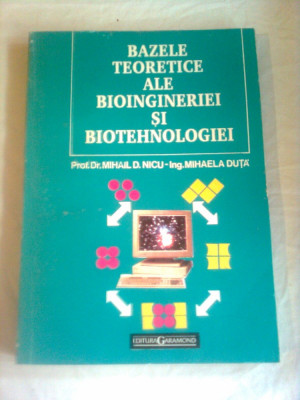 BAZELE TEORETICE ALE BIOINGINERIEI SI BIOTEHNOLOGIEI ~ MIHAIL D. NICU foto