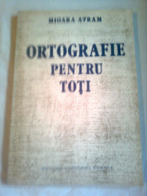 ORTOGRAFIE PENTRU TOTI - 30 DE DIFICULTATI ~ MIOARA AVRAM foto