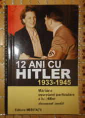 12 ani cu Hitler 1933-1945 Memoriile secretarei lui Hitler foto