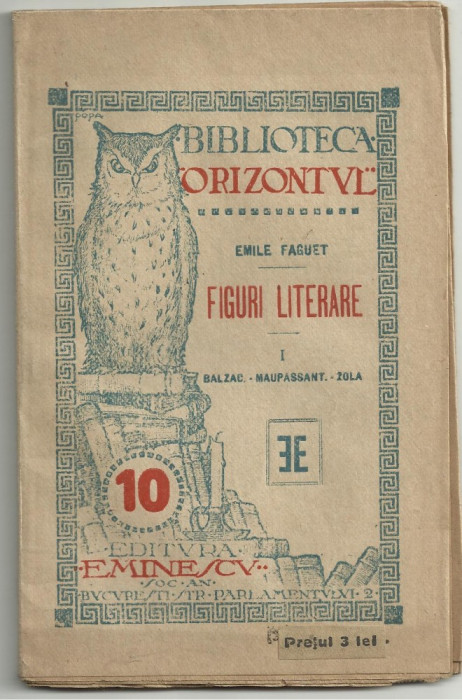 Emile Faguet / FIGURI LITERARE : BALZAC-MAUPASSANT-ZOLA, 1920 (Bibl. ORIZONTUL)