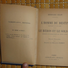 Bernard Shaw L'Homme du Destin * Le Heros et le Soldat Ed. Calman Levy 1926 legata in limba franceza