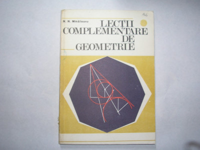 Lectii complementare de geometrie - Autor : N. N. Mihaileanu ,r30 foto