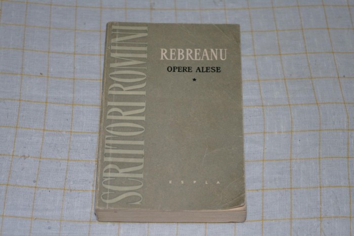 Rebreanu - Opere alese - vol I - ESPLA - 1959
