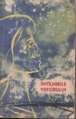 *** - Intalnirile viitorului ( antologie SF )