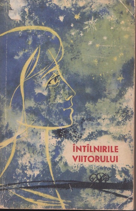 *** - Intalnirile viitorului ( antologie SF )