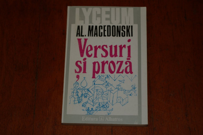 Al. Macedonski - Versuri si proza - Editura Albatros - 1996