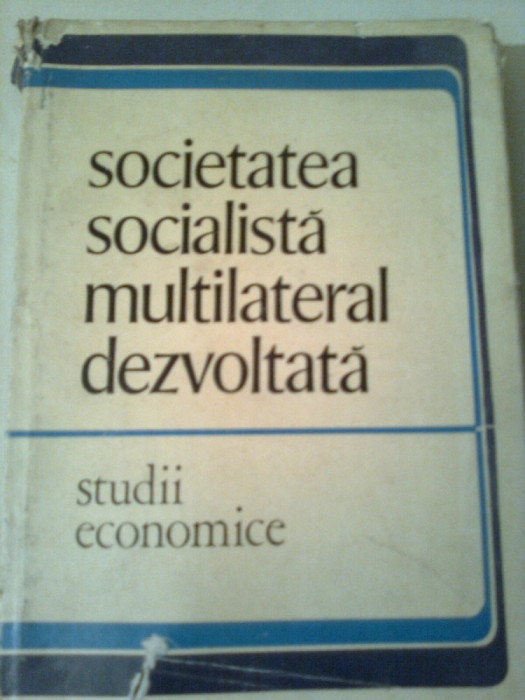 SOCIETATEA SOCIALISTA MULTILATERAL DEZVOLTATA ~ STUDII ECONOMICE