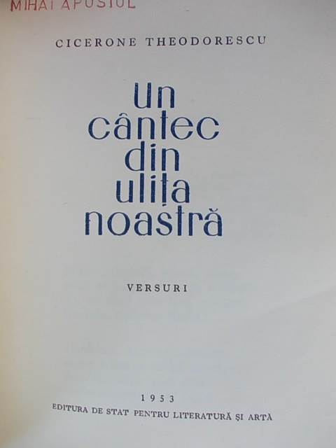 CICERONE THEODORESCU - UN CANTEC DIN ULITA NOASTRA ( VERSURI ) , ED. I -A ,  1953, Alta editura | Okazii.ro