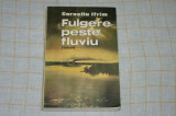 Corneliu Ifrim - Fulgere peste fluviu - Editura militara - 1988