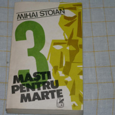 Mihai Stoian - 3 masti pentru Marte - Editura Cartea Romaneasca - 1987