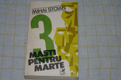 Mihai Stoian - 3 masti pentru Marte - Editura Cartea Romaneasca - 1987 foto