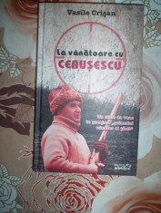 La vanatoare cu Ceausescu - VASILE CRISAN foto