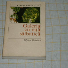 Constantin Toiu - Galeria cu vita salbatica - Editura Eminescu - 1984